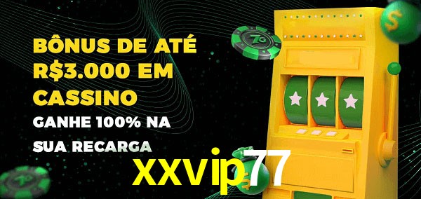 xxvip77 melhor bônus de depósito